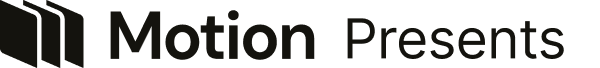Motion Presents